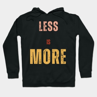 Less is More t shirt Hoodie